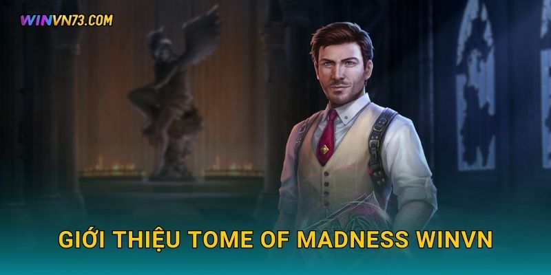 Tome of Madness hành trình phép thuật tại WINVN 2 Giới thiệu Tome of Madness WINVN