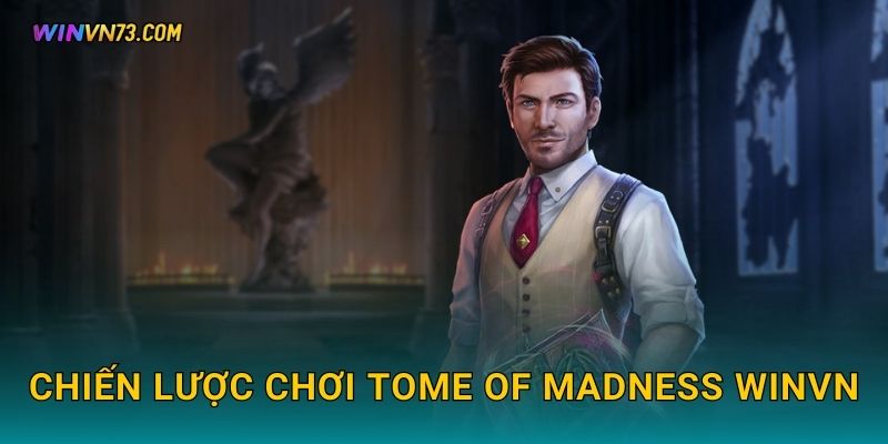 Tome of Madness hành trình phép thuật tại WINVN 3 Chiến lược chơi Tome of Madness WINVN