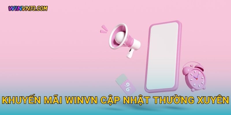Khuyến mãi hấp dẫn dành riêng cho hội viên WINVN 1 Khuyến mãi WINVN cập nhật thường xuyên