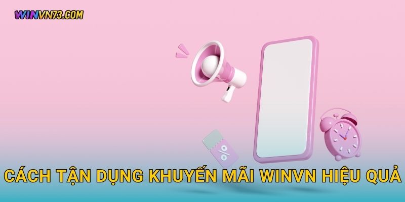 Khuyến mãi hấp dẫn dành riêng cho hội viên WINVN 2 Cách tận dụng Khuyến mãi WINVN hiệu quả