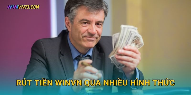Rút tiền WINVN qua nhiều hình thức