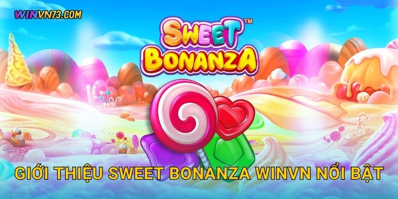Sweet Bonanza đầy màu sắc giải trí tại WINVN 2 Giới thiệu Sweet Bonanza WINVN nổi bật