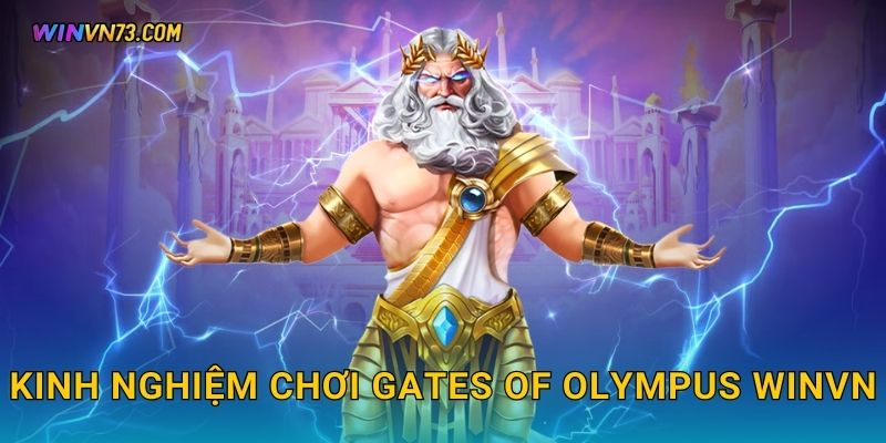 Gates of Olympus trải nghiệm thần thoại tại WINVN 3 Kinh nghiệm chơi Gates of Olympus WINVN