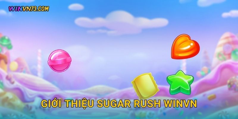 Sugar Rush ngọt ngào bùng nổ cùng WINVN 2 Giới thiệu Sugar Rush WINVN