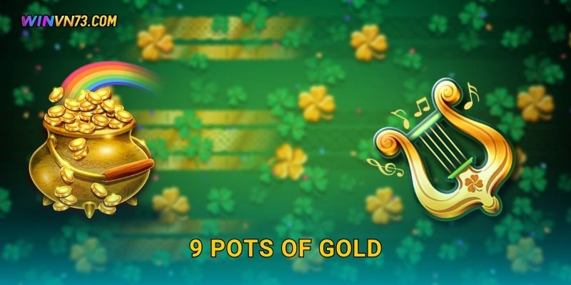 9 Pots of Gold kho báu thần thoại tại WINVN