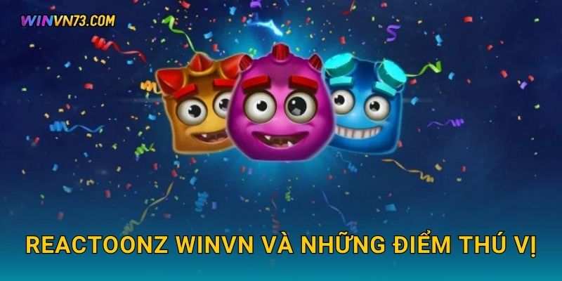 Reactoonz thế giới quái thú vui nhộn tại WINVN 2 Reactoonz WINVN và những điểm thú vị