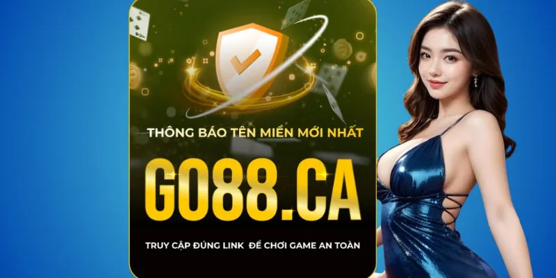 Quy trình vào go88.ca mới an toàn